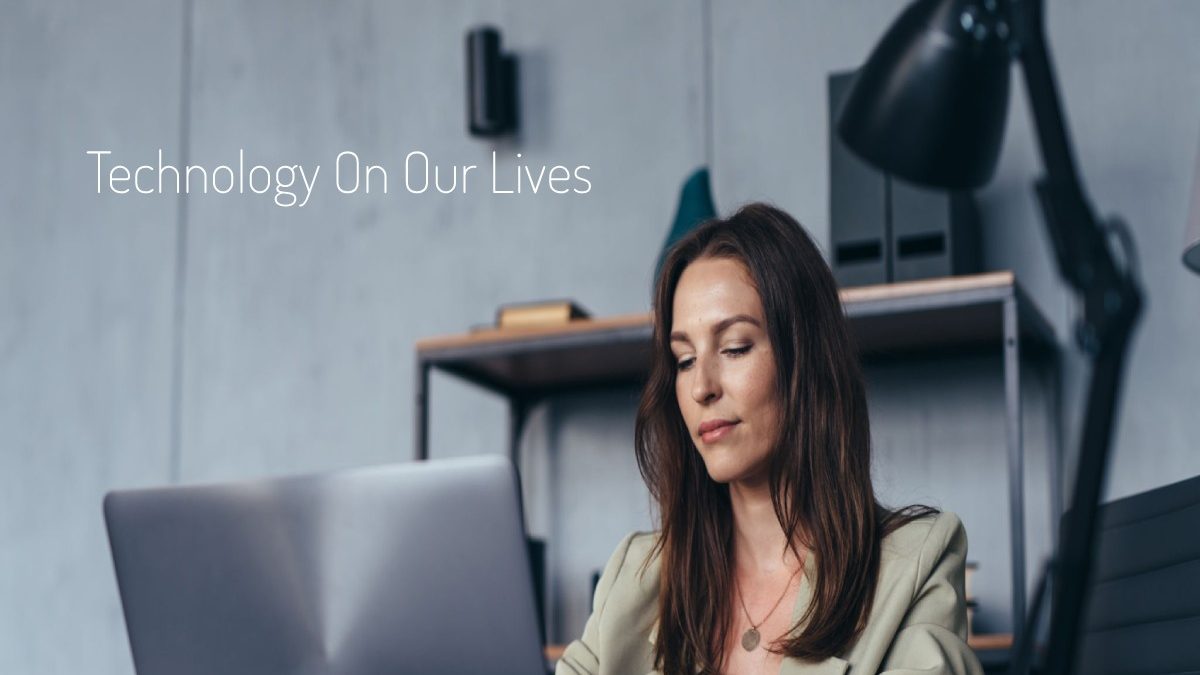 The Impact of Technology On Our Lives