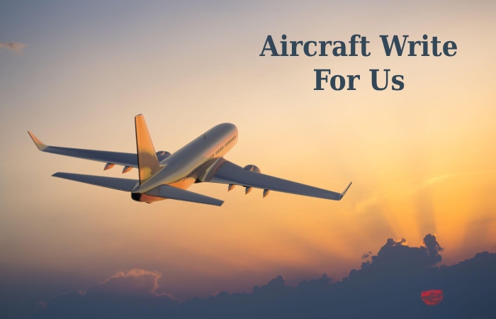 Aircraft Write For Us