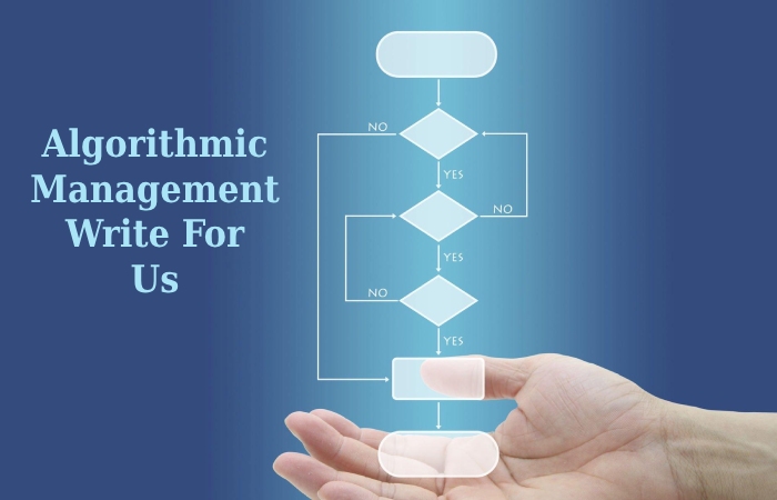Algorithmic Management Write For Us