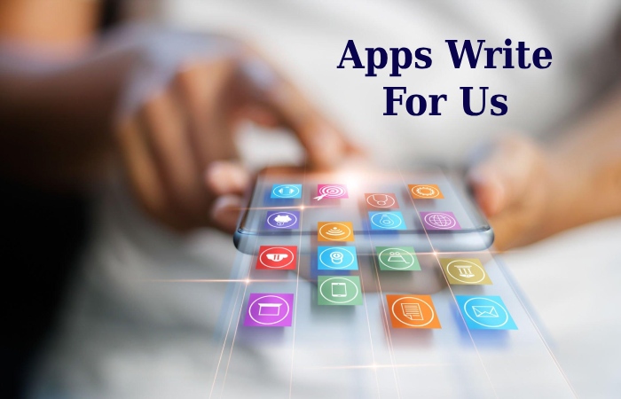 Apps Write For Us