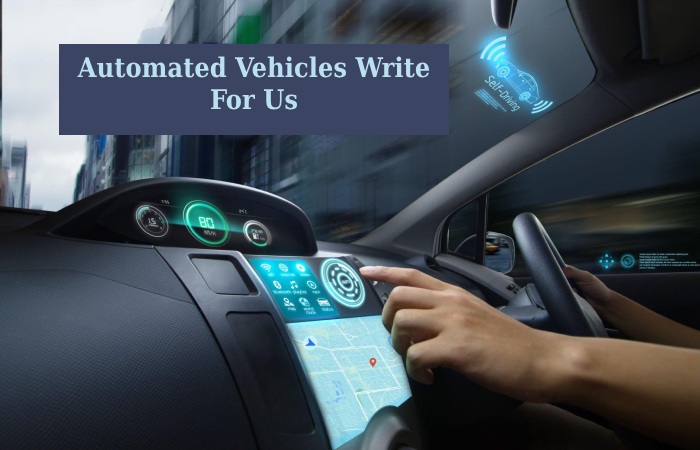Automated Vehicles Write For Us