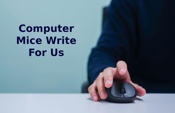 Computer Mice Write For Us