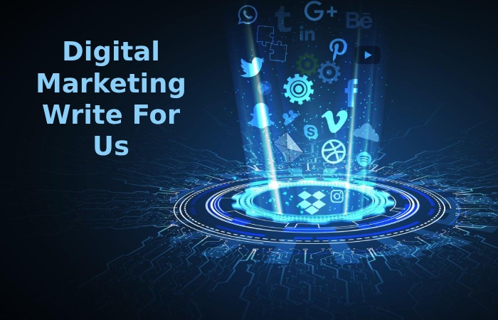 Digital Marketing Write For Us