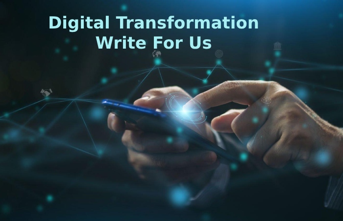 Digital Transformation Write For Us