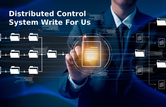 Distributed Control System Write For Us
