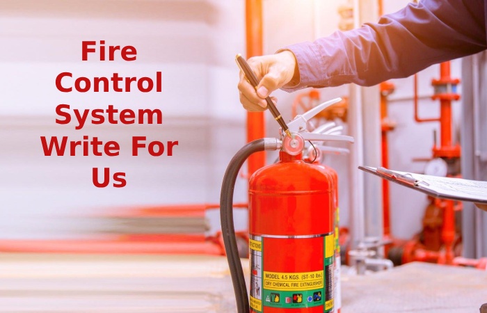 Fire Control System Write For Us