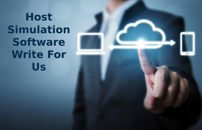 Host Simulation Software Write For Us