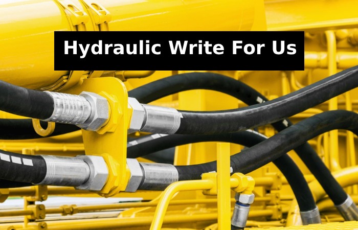 Hydraulic Write For Us