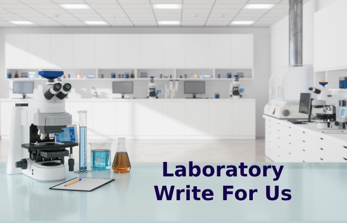 Laboratory Write For Us