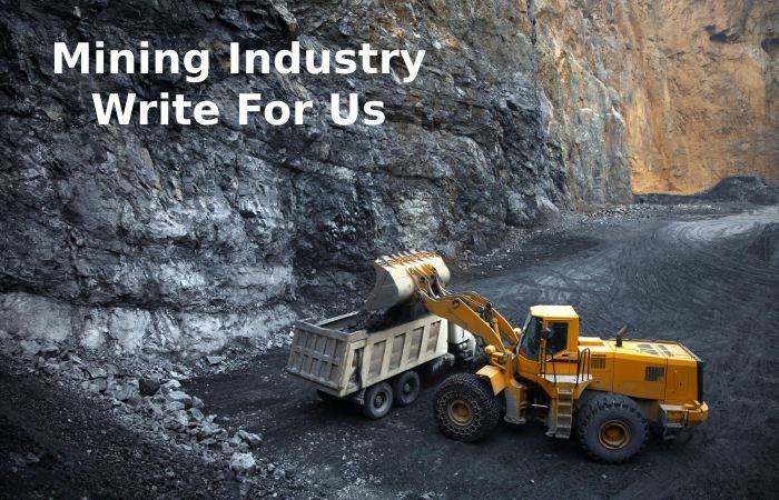 Mining Industry Write For Us