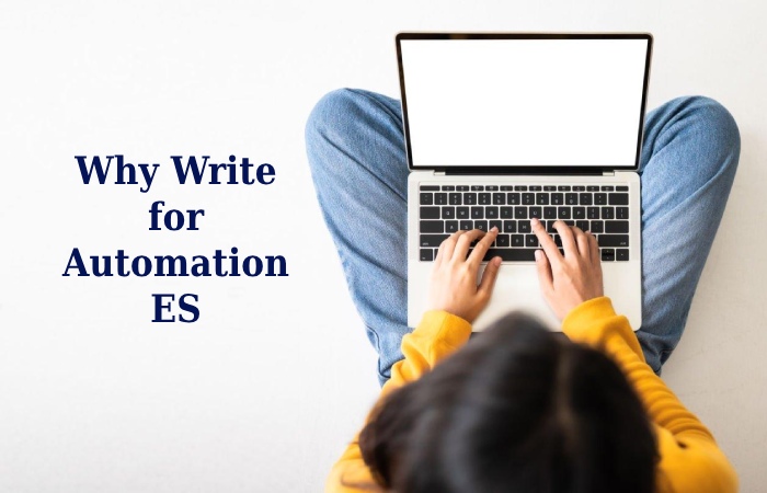 Why Write for Automation ES - Artificial Intelligence Write For Us