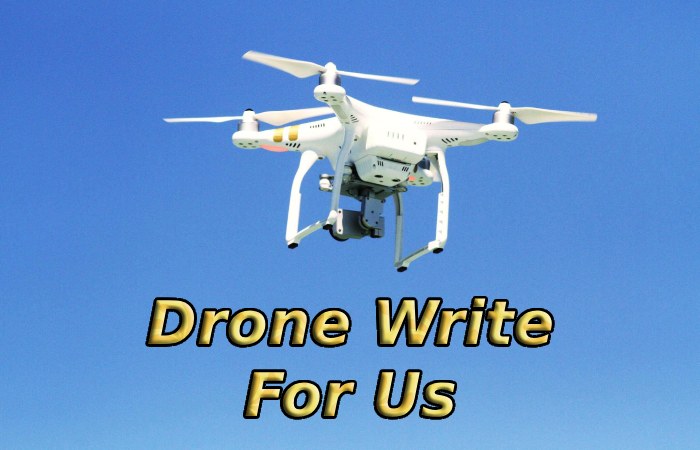 Drone Write For Us