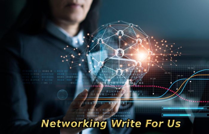 Networking Write For Us