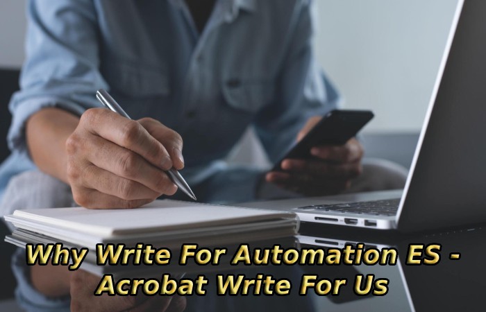 Why Write For Automation ES - Acrobat Write For Us