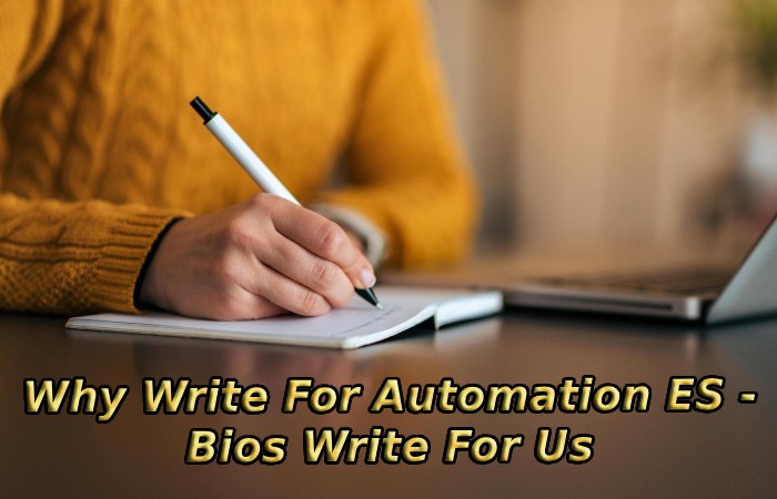 Why Write For Automation ES - Bios Write For Us