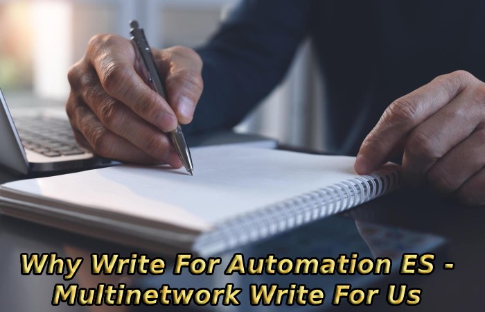 Why Write For Automation ES - Multinetwork Write For Us