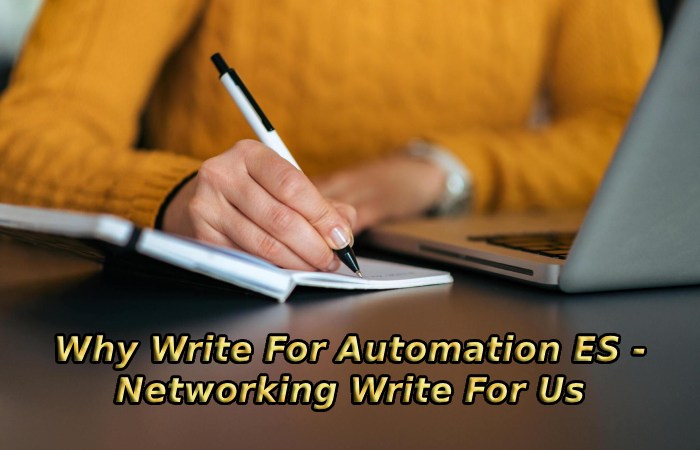 Why Write For Automation ES - Networking Write For Us