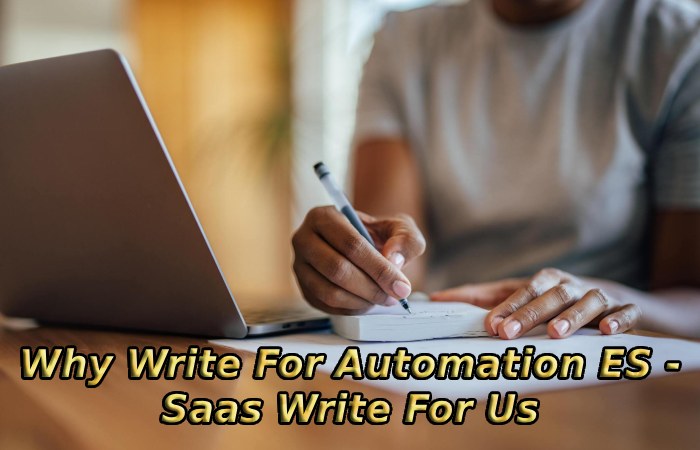 Why Write For Automation ES - Saas Write For Us