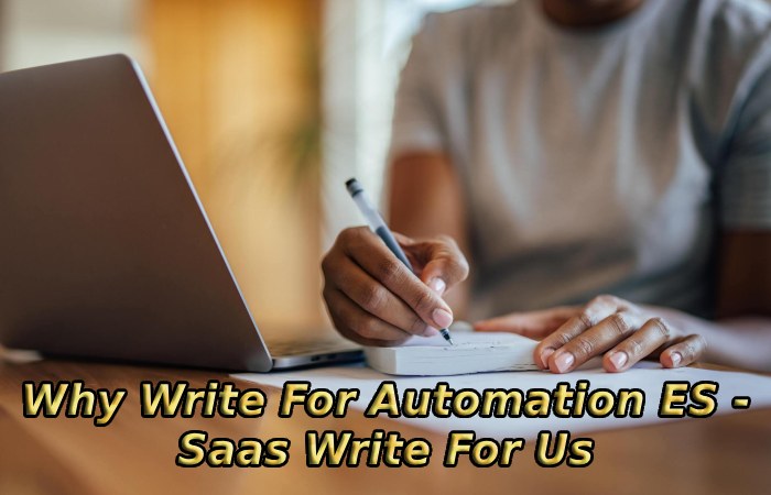 Why Write For Automation ES - Saas Write For Us