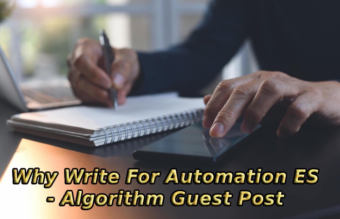 Why Write For Automation ES - Algorithm Guest Post
