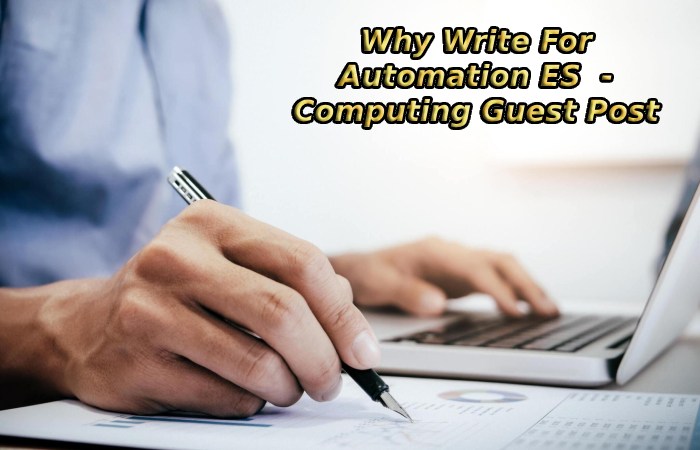 Why Write For Automation ES - Computing Guest Post