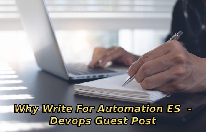 Why Write For Automation ES - Devops Guest Post