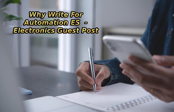 Why Write For Automation ES - Electronics Guest Post