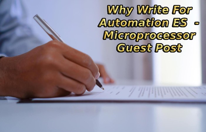 Why Write For Automation ES  - Microprocessor Guest Post