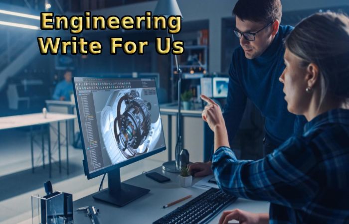 Engineering Write For Us