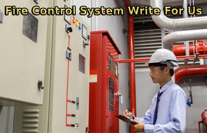 Fire Control System Write For Us