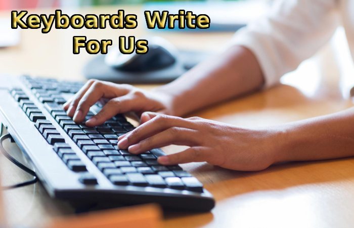 Keyboards Write For Us