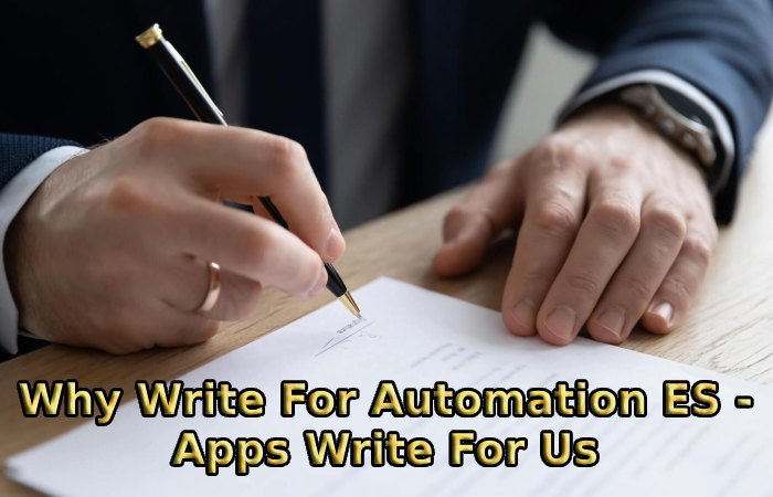 Why Write For Automation ES - Apps Write For Us