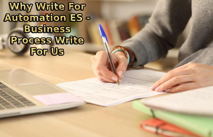Why Write For Automation ES - Business Process Write For Us