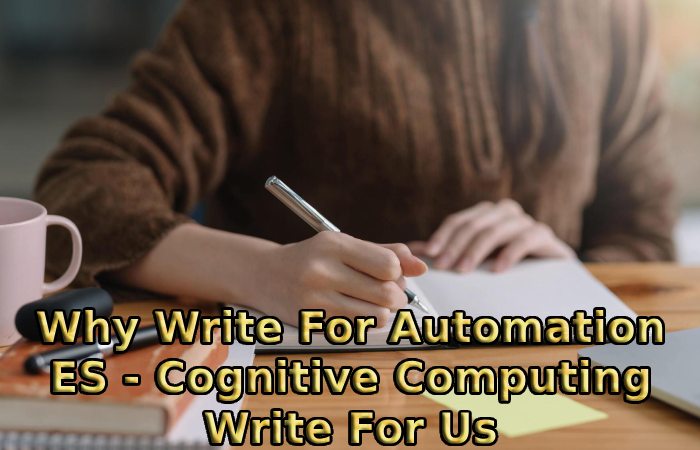 Why Write For Automation ES - Cognitive Computing Write For Us