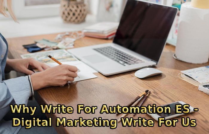 Why Write For Automation ES - Digital Marketing Write For Us