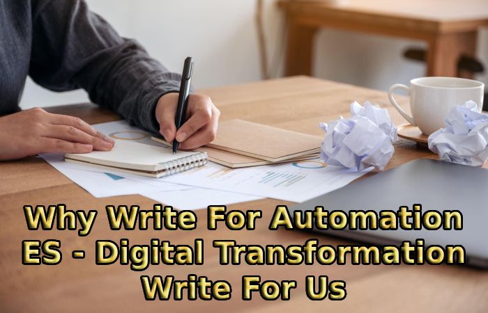 Why Write For Automation ES - Digital Transformation Write For Us