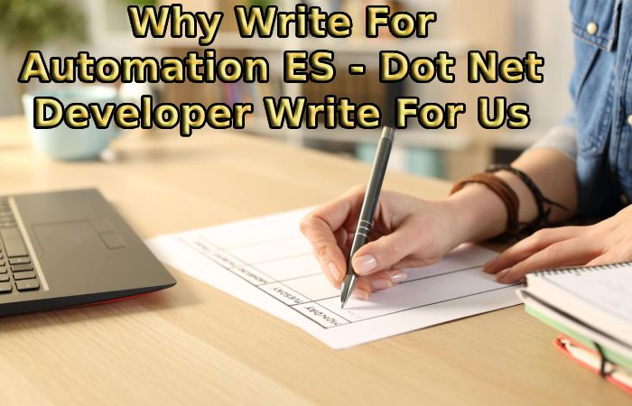 Why Write For Automation ES - Dot Net Developer Write For Us