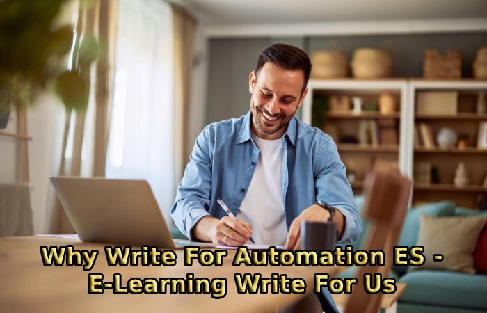 Why Write For Automation ES - E-Learning Write For Us