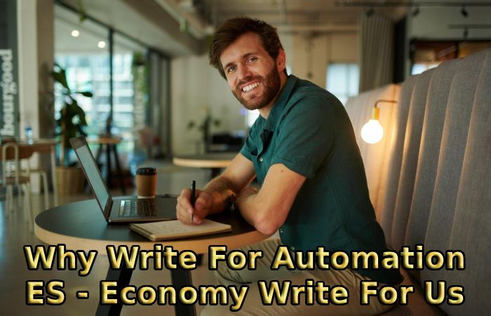 Why Write For Automation ES - Economy Write For Us