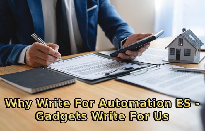 Why Write For Automation ES - Gadgets Write For Us