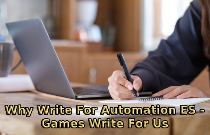 Why Write For Automation ES - Games Write For Us