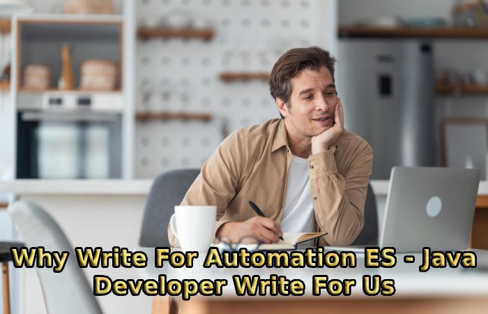 Why Write For Automation ES - Java Developer Write For Us