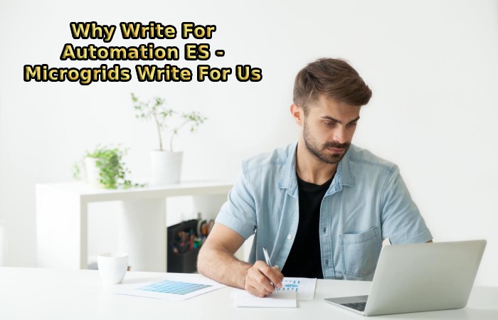 Why Write For Automation ES - Microgrids Write For Us