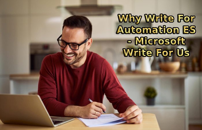 Why Write For Automation ES - Microsoft Write For Us