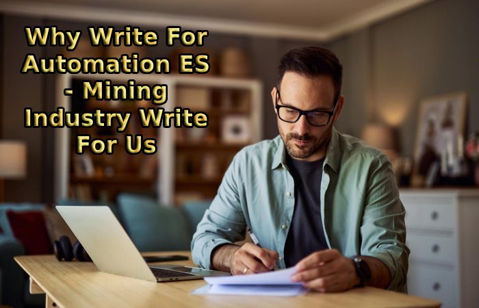 Why Write For Automation ES - Mining Industry Write For Us