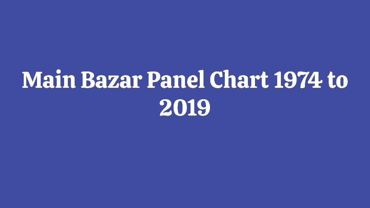Main Bazar Panel Chart 1974 to 2019