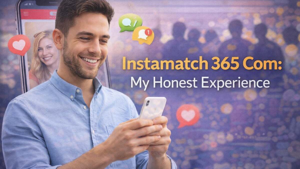 Instamatch 365 Com: My Honest Experience